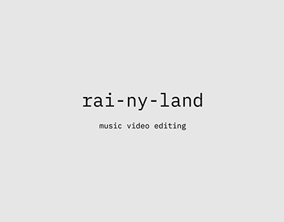 Rai-ny-land - Music Video Editing