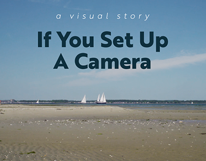 If You Set Up A Camera - A Visual Story