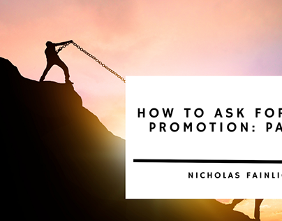 How to Ask for a Promotion: Part 1