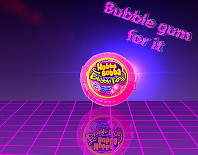 Bubble gum for it