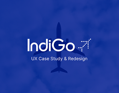 Indigo Airlines UX Case Study II User Experience Design