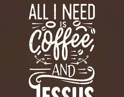 All I Need is Coffee And Jesus