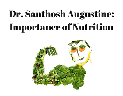 Dr. Santhosh Augustine: Importance of Nutrition