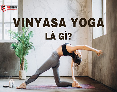 Lợi Ích Tuyệt Vời Khi Tập Luyện Vinyasa Yoga