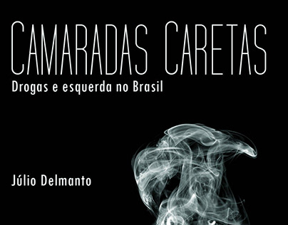 Livro - Camaradas caretas: drogas e esquerda no Brasil