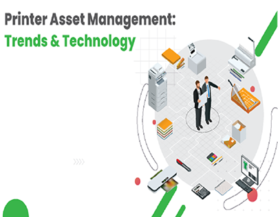 Printer Asset Management: Trends & Technology