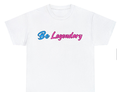 Be Legendary Shirt Design