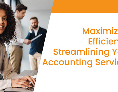Efficiency: Streamlining Your Accounting Services