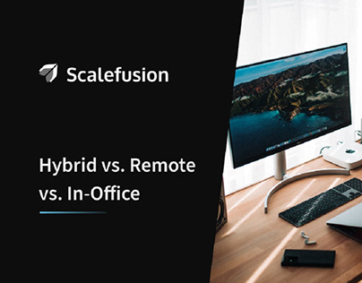 Hybrid vs. Remote vs. In-Office: UEM for All