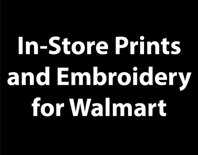 In-Store Prints and Embroidery for Walmart