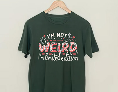 I am not Weird I am Limited Edition T-shirt Design