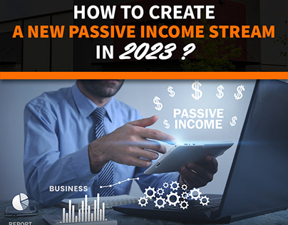 How to create a new passive income stream in 2023