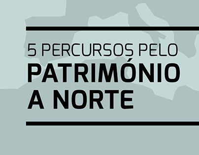 PATRIMÓNIO A NORTE / 5 PERCURSOS