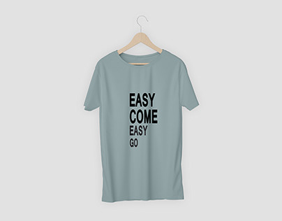 easy come easy go typographic t-shirt
