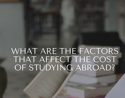 Factors that affect the cost of studying abroad