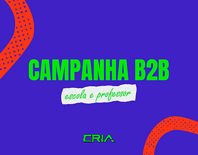 Project thumbnail - Campanha CRIA - Público B2B