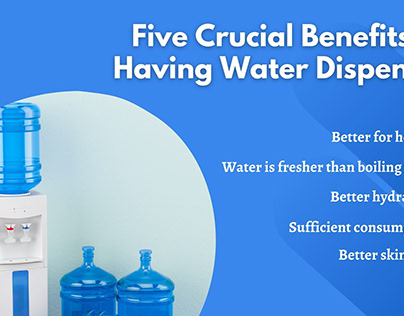 Five Crucial Benefits Of Having Water Dispenser
