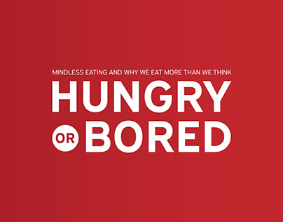 HUNGRY OR BORED?