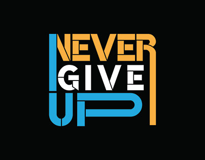 Never Give Up. Inspirational Design.