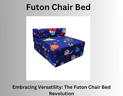 Embracing Versatility: The Futon Chair Bed Revolution