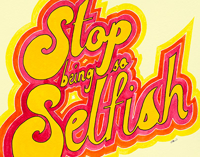 Stop Being So Selfish