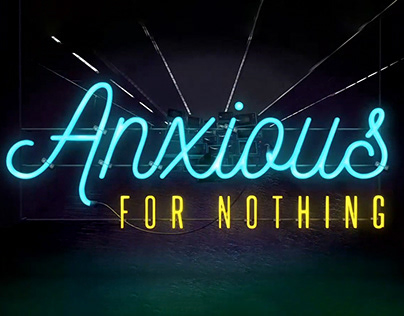 Anxious for Nothing Animation