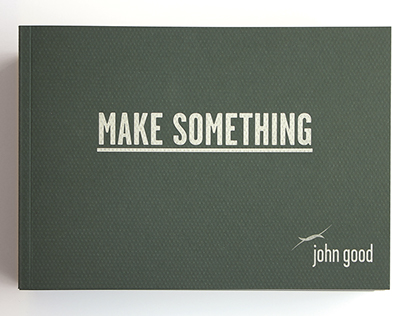 'Make Something' – John Good Limited