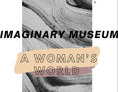 Imaginary Museum: A Woman's World | Fashion Portfolio