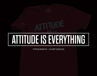 Attitude is Everything Shirt Design