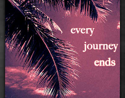 EVERY JOURNEY ENDS.