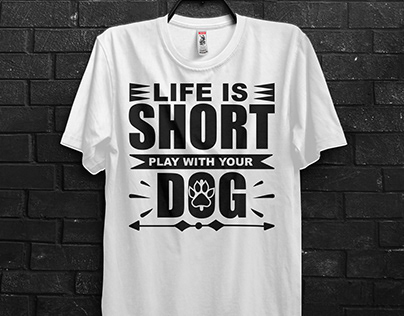 Life Is Short Paly With Your Dog T-Shirt