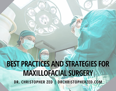 Best Practices and Strategies for Maxillofacial Surgery