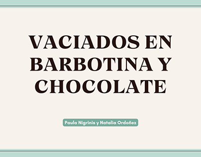 Vaciados en Barbotina y Chocolate
