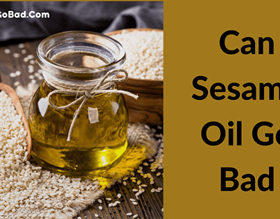 Can Sesame Oil Go Bad?
