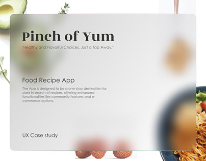 Pinch Of Yum! Food Recipe App - UX Case Study