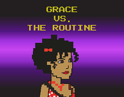 Grace Vs. The Routine. The Video Game