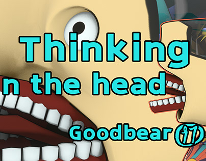The consequences of thinking in the head-Goodbear⑨⑦