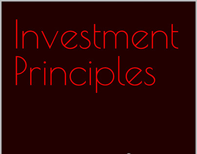 INVESTMENT PRINCIPLES - Assume No Knowledge