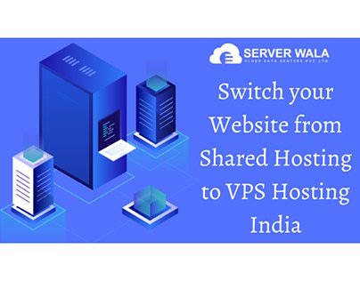 Switch Website from Shared Hosting to VPS Hosting India