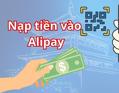 Hướng dẫn nạp tiền vào Alipay