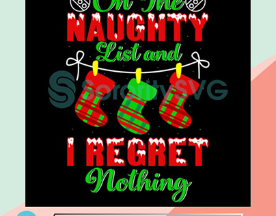 On The Naughty List And I Regret Nothing Svg