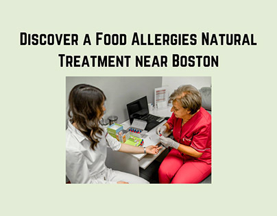 Discover a Food Allergies Natural Treatment near Boston