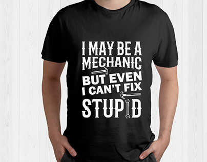 I May Be a Mechanic T shirt Design
