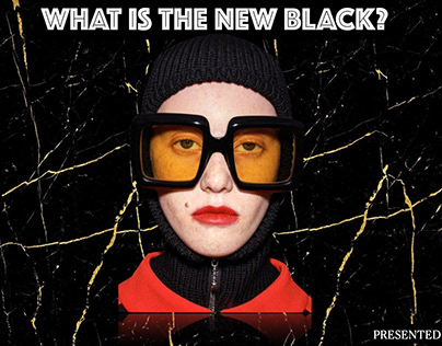 WHAT IS THE NEW BLACK?