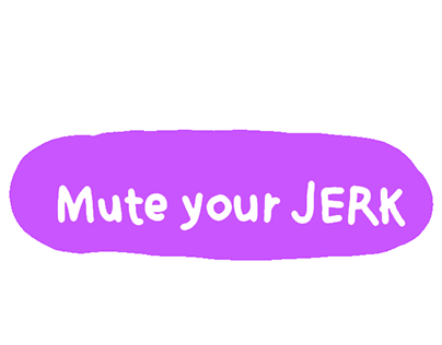 Mute your Jerk