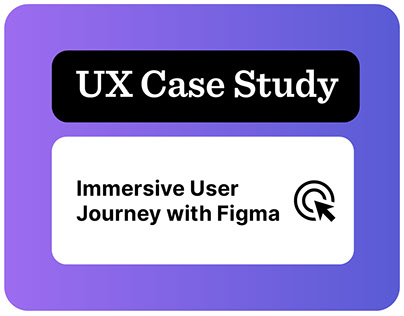 UX Case Study: Immersive User Journey with Figma
