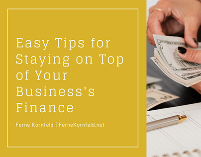 Easy Tips for Staying on Top of Your Business’s Finance
