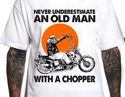 Never Underestimate And Old Man With A Chopper