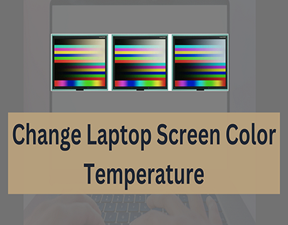 How to change Laptop Screen Color Temperature