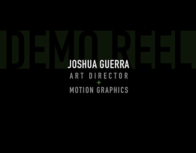 Joshua Guerra Art Director + Motion Graphics Demo Reel.